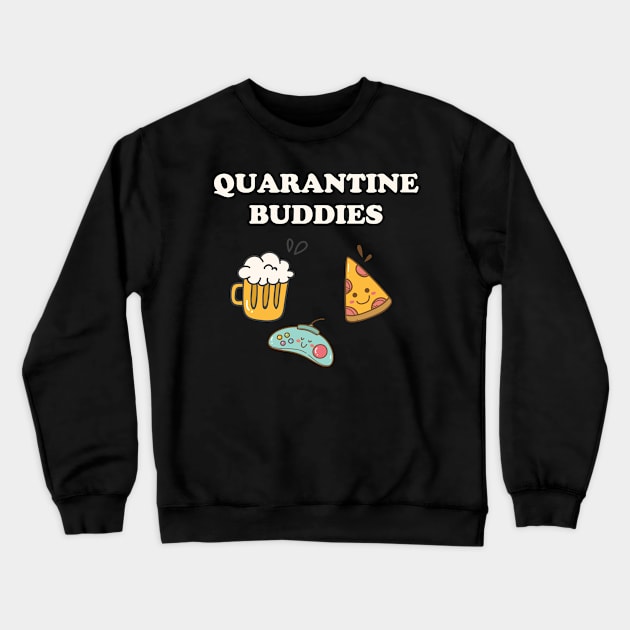 Quarantine Buddies Pizza Beer and Games Crewneck Sweatshirt by Golden Eagle Design Studio